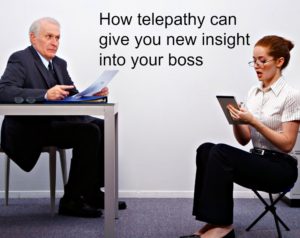 telepathic conversation with your boss