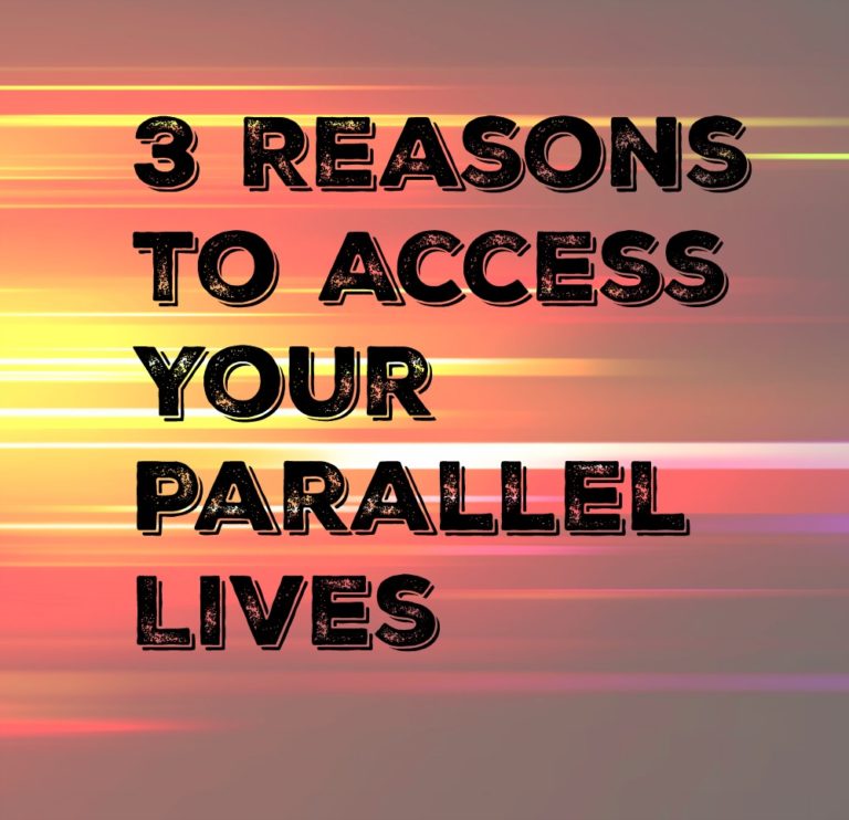 Parallel lives: 3 reasons to access them