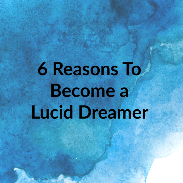 6 Reasons to Become a Lucid Dreamer