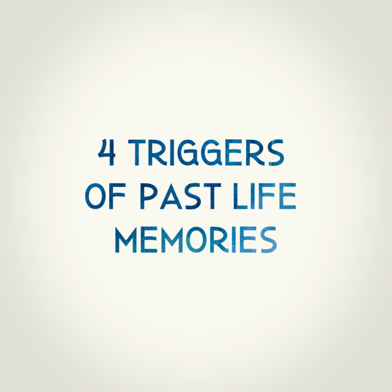 4 Triggers of a Past Life Memory