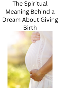 The spiritual meaning of a dream about giving birth